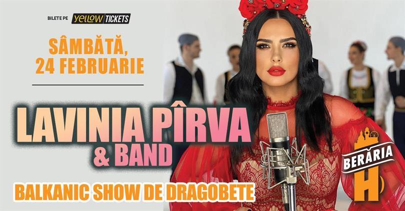 Concert Lavinia Pîrva & Band - Balkanic Show de #Dragobete, sâmbătă, 24 februarie 2024 21:45, Beraria H