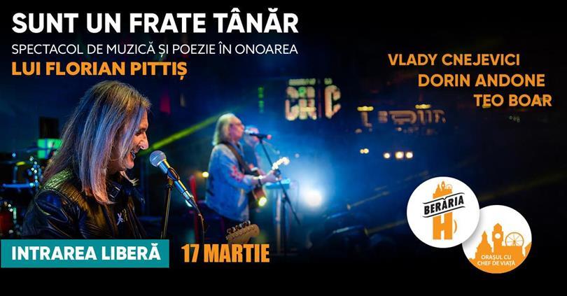 Concert Sunt un frate tânăr | Remember Florian Pittiș, duminică, 17 martie 2024 18:30, Beraria H