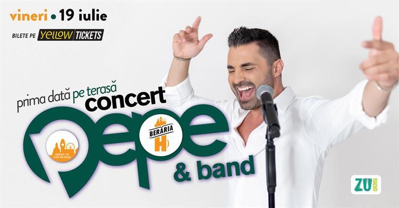 Concert Pepe & Band I Prima dată #PeTerasă chiar #DeZiuaLui, vineri, 19 iulie 2024 17:30, Beraria H