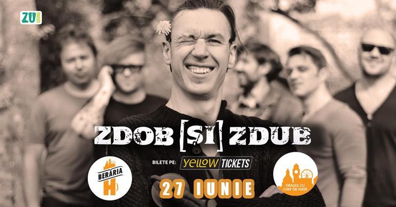 Concert Concert Zdob și Zdub în Orașul cu Chef de Viață | bilete -50%, joi, 27 iunie 2024 18:30, Beraria H