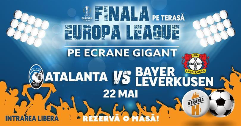 Concert Finala Europa League 2024: Atalanta - Bayer Leverkusen // Pe Terasă, miercuri, 22 mai 2024 19:00, Beraria H