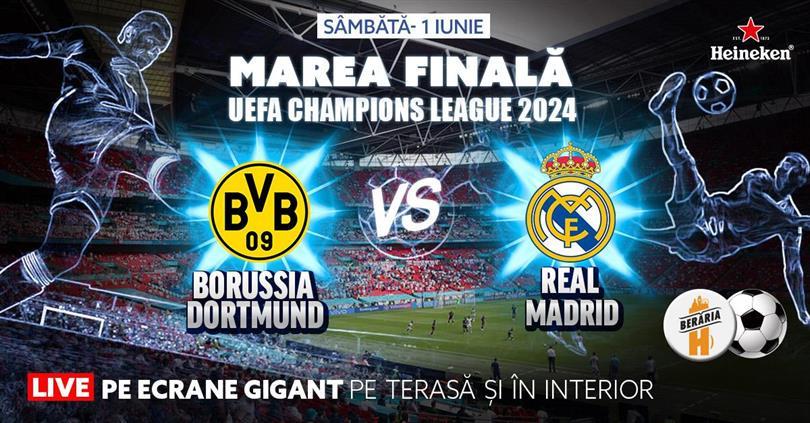 Concert Finala Champions League 2024 - Borussia Dortmund vs. Real Madrid I Pe ecrane GIGANT, sâmbătă, 01 iunie 2024 20:00, Beraria H