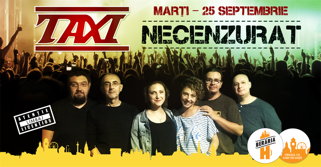 Concert Concert TAXI - Necenzurat - Berăria H, marți, 25 septembrie 2018 20:00, Berăria H