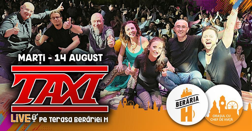 Concert Concert TAXI pe terasa Berăriei H, marți, 14 august 2018 19:00, Berăria H