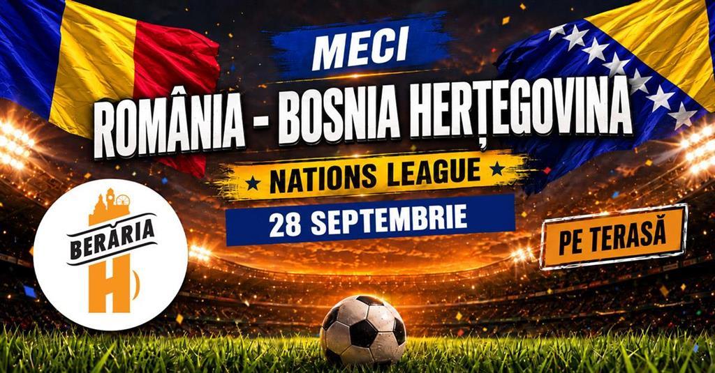 Concert Meci România vs. Bosnia și Herțegovina | Nations League – LIVE pe ecrane gigant, pe terasă, luni, 28 septembrie 2026 17:00, Berăria H