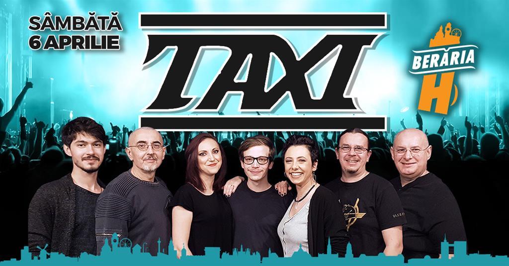Concert TAXI // 6 aprilie // Berăria H, sâmbătă, 06 aprilie 2019 18:00, Berăria H