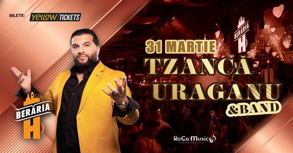 Concert Tzancă Uraganu' și formația cântă în Orașul cu Chef de Viață, duminică, 31 martie 2024 19:45, Beraria H