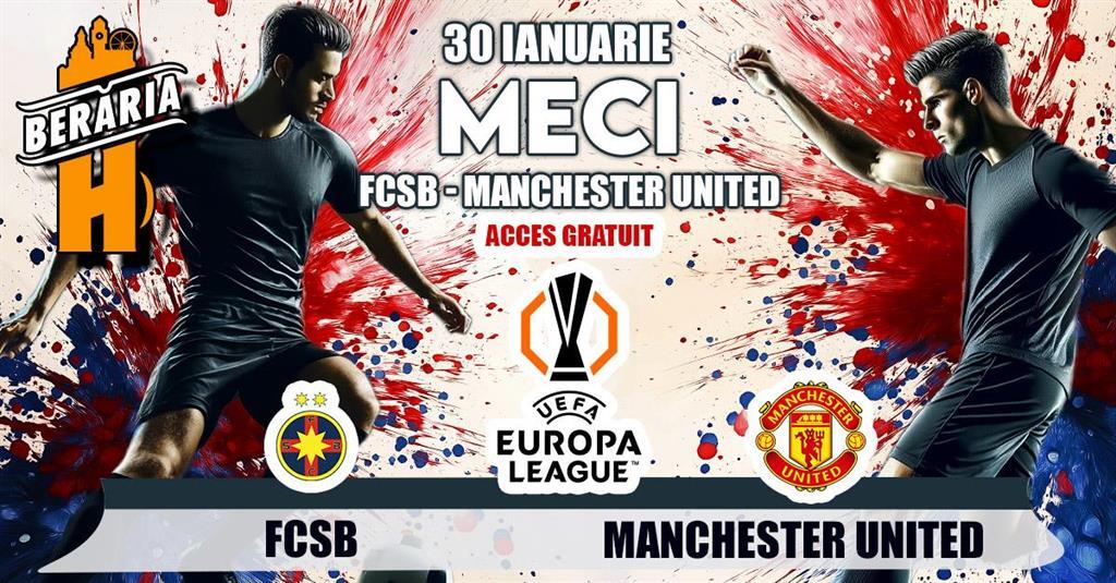 Concert FCSB vs. Manchester United // Europa League // Live pe ecrane #Gigant, joi, 30 ianuarie 2025 20:00, Beraria H