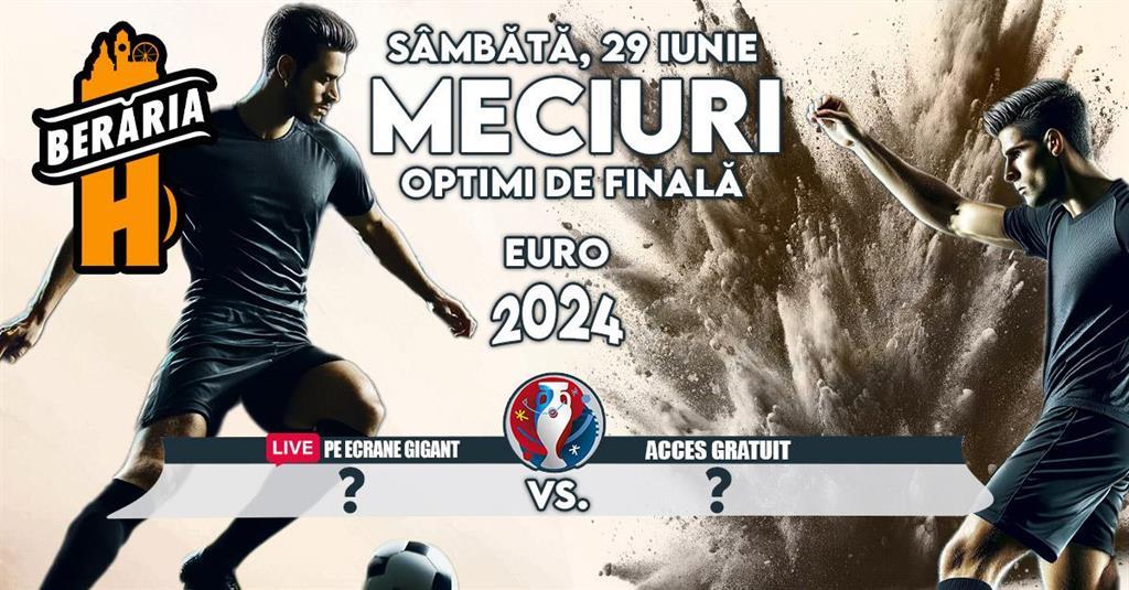 Concert EURO 2024 I Optimi de finală I Vezi meciurile pe ecrane #GIGANT, sâmbătă, 29 iunie 2024 17:00, Beraria H