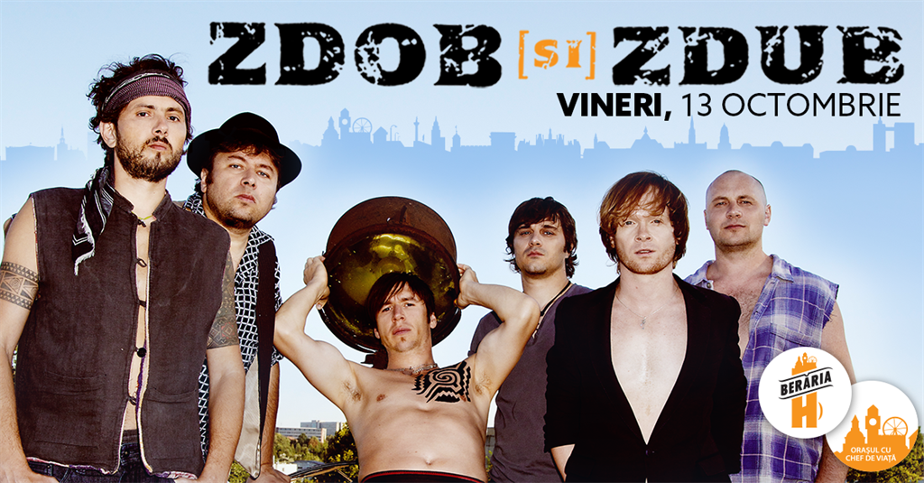 Concert Concert Zdob și Zdub la Berăria H, vineri, 13 octombrie 2017 20:30, Berăria H