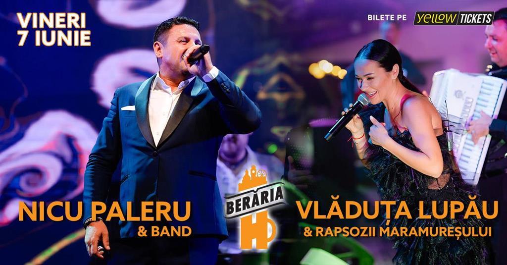 Concert Vlăduța Lupău x Nicu Paleru în concert // București - Berăria H, vineri, 07 iunie 2024 20:00, Beraria H