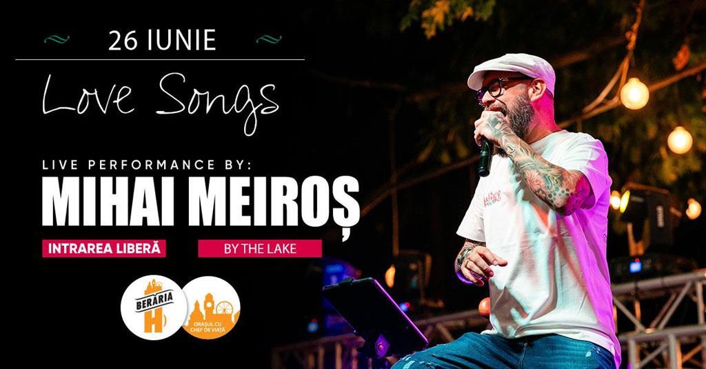Concert Mihai Meiroș // Love Songs Live #ByTheLake, joi, 26 iunie 2025 17:00, Beraria H