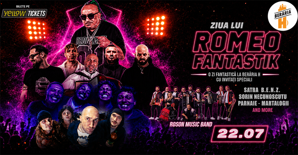 Concert Romeo Fantastik’s Birthday with Șatra B.E.N.Z., Sorin Necunoscutu’ & more | July 22 @ Berăria H 🔥, Wednesday, 22 July 2026 18:00, Beraria H