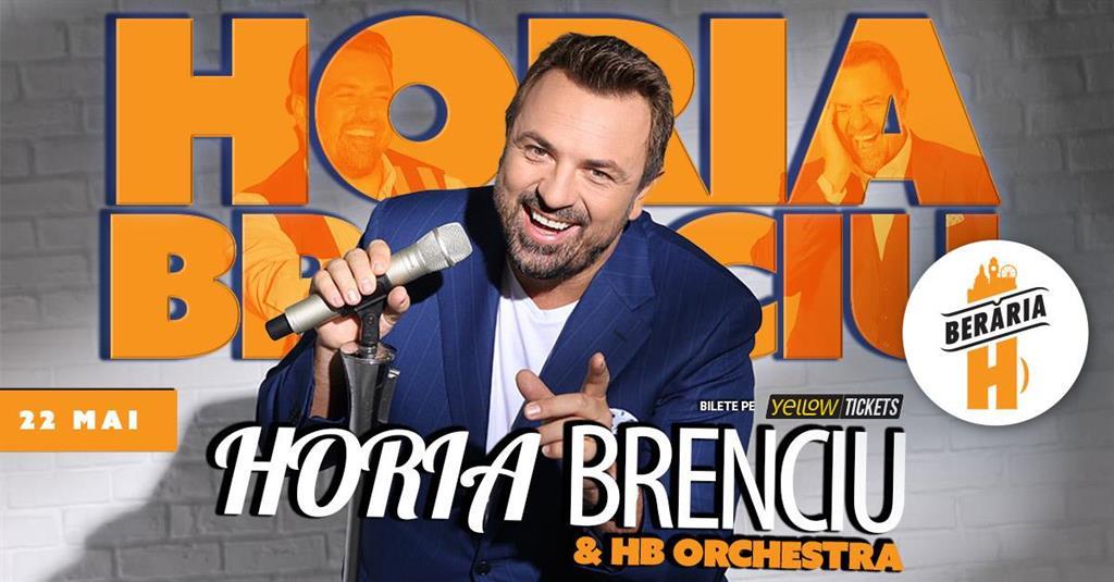 Concert Horia Brenciu & HB Orchestra cântă în Orașul cu Chef de Viață, joi, 22 mai 2025 18:00, Beraria H