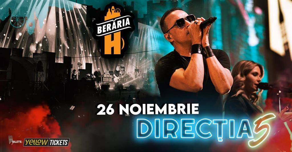 Concert Direcția 5 în concert la Berăria H pe 26 noiembrie, marți, 26 noiembrie 2024 18:00, Beraria H
