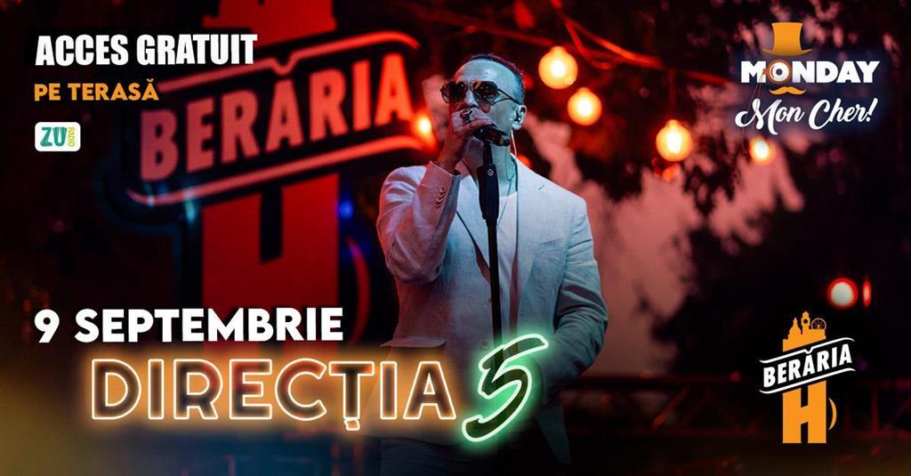 Concert Direcția 5 ✗ 9 septembrie @ Monday, Mon Cher! // Pe Terasă, luni, 09 septembrie 2024 17:00, Beraria H