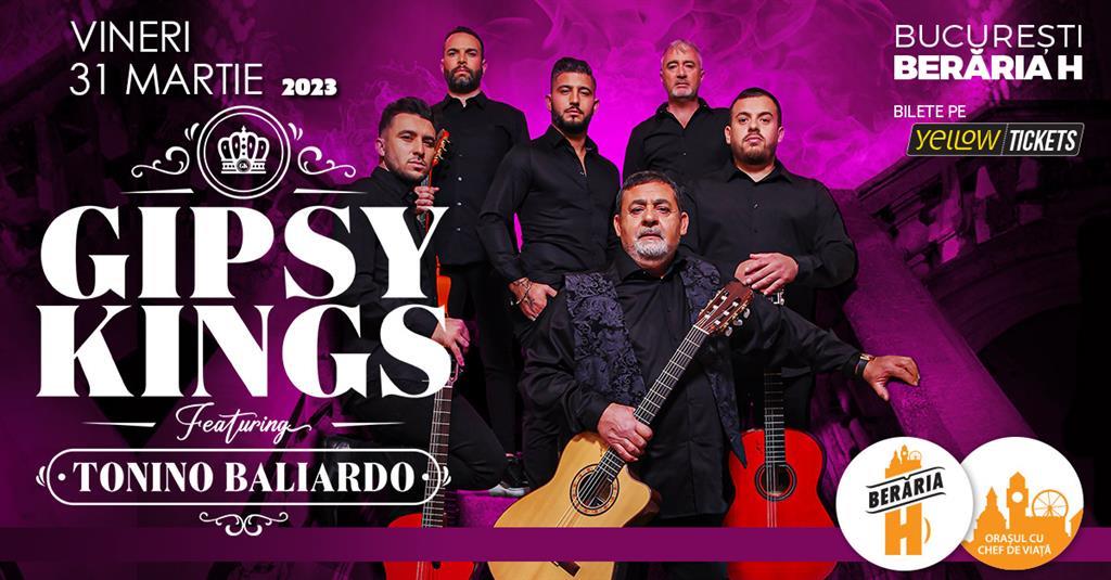 Concert Gipsy Kings feat. Tonino Baliardo în concert | București - Berăria H | 31 martie, vineri, 31 martie 2023 18:00, Beraria H