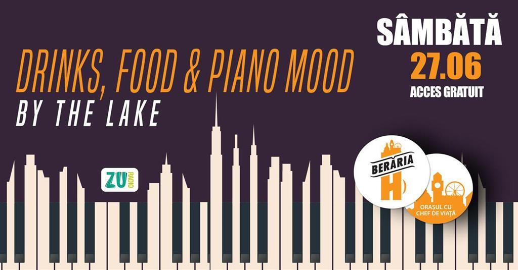 Concert Drinks, Food & Piano Mood | #ByTheLake, sâmbătă, 27 iunie 2026 18:00, Beraria H