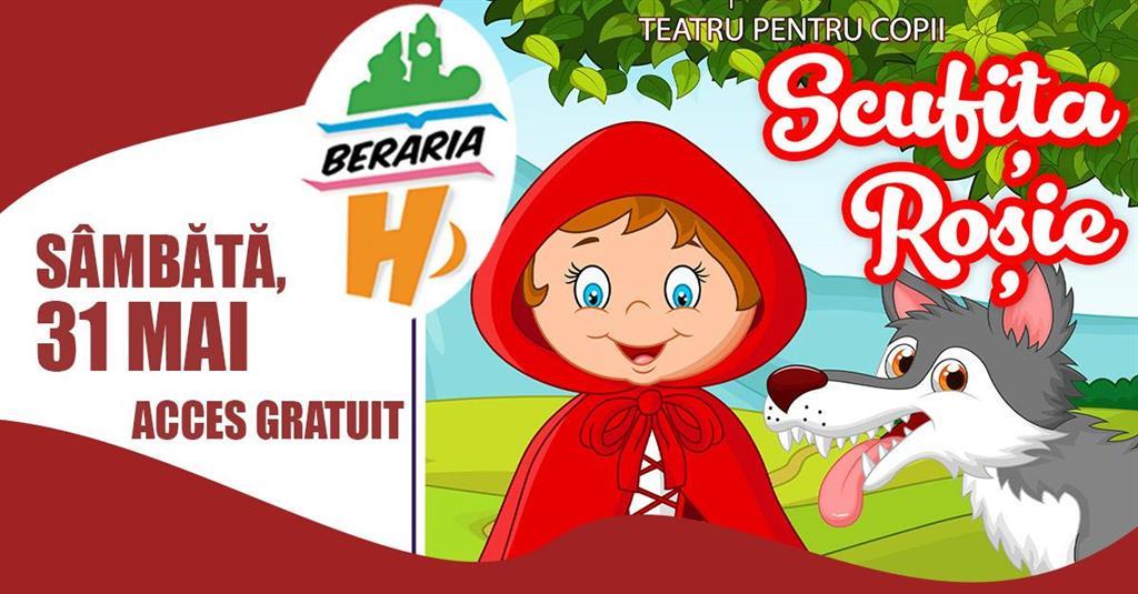 Concert Teatru pentru copii I Scufița Roșie, sâmbătă, 31 mai 2025 17:00, Beraria H