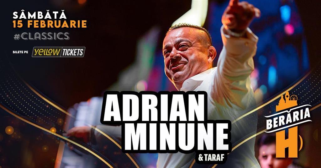 Concert Adrian Minune și trupa în concert la Berăria H, sâmbătă, 15 februarie 2025 21:30, Beraria H