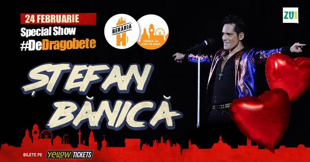 Concert Ștefan Bănică I #DeDragobete | Special Show, sâmbătă, 24 februarie 2024 17:00, Beraria H