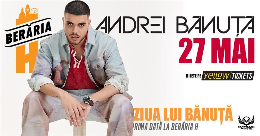 Concert Andrei Bănuță & Friends – Ziua lui Bănuță // Prima dată la Berăria H, marți, 27 mai 2025 19:00, Beraria H