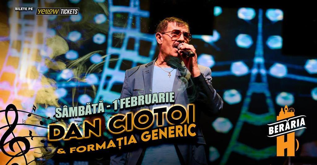 Concert Dan Ciotoi și Formația Generic în concert la Berăria H, sâmbătă, 01 februarie 2025 21:30, Beraria H