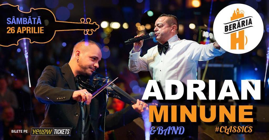 Concert Adrian Minune și formația cântă în Orașul cu Chef de Viață, sâmbătă, 26 aprilie 2025 21:30, Beraria H