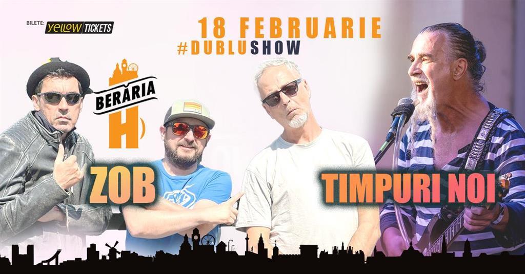 Concert Timpuri Noi & Zob // #DubluConcert // București - Berăria H, marți, 18 februarie 2025 18:00, Beraria H