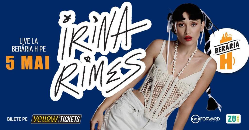 Concert Irina Rimes în concert la Berăria H pe 5 mai, marți, 05 mai 2026 17:30, Beraria H