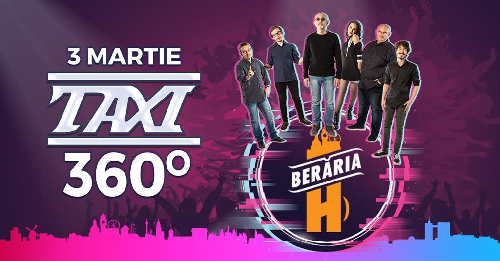 Concert Taxi - 360 @ Berăria H, marți, 03 martie 2020 19:30, Berăria H