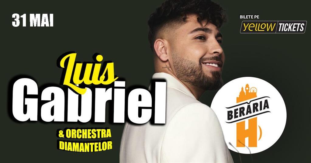 Concert Luis Gabriel & Orchestra Diamantelor în concert la Berăria H pe 31 mai, Sunday, 31 May 2026 19:00, Beraria H