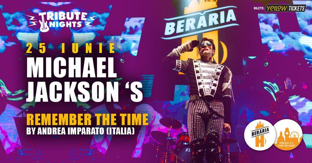 Concert Michael Jackson's Tribute - Remember the Time //  25 iunie 2025, miercuri, 25 iunie 2025 19:00, Beraria H