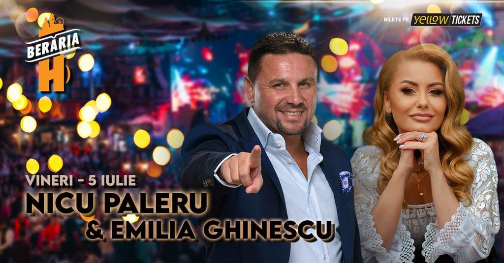 Concert Nicu Paleru & Emilia Ghinescu vin la Berăria H, vineri, 05 iulie 2024 19:30, Beraria H