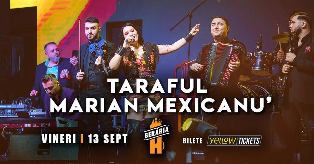 Concert Taraful Marian Mexicanu' cântă în Orașul cu Chef de Viață, vineri, 13 septembrie 2024 19:00, Beraria H