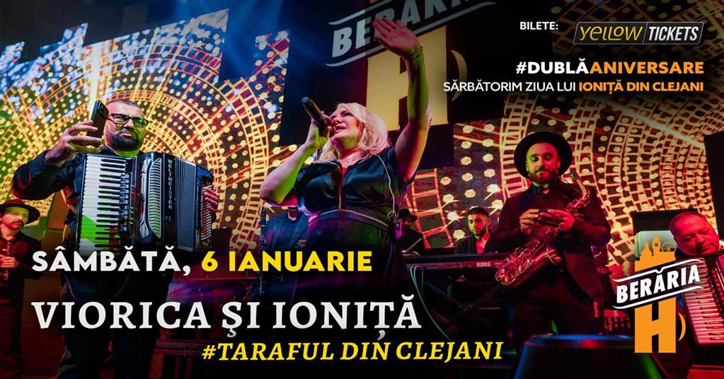 Concert Viorica, sărbătoritul Ioniță & Taraful din Clejani @Berăria H | #Aniversare, sâmbătă, 06 ianuarie 2024 21:30, Beraria H