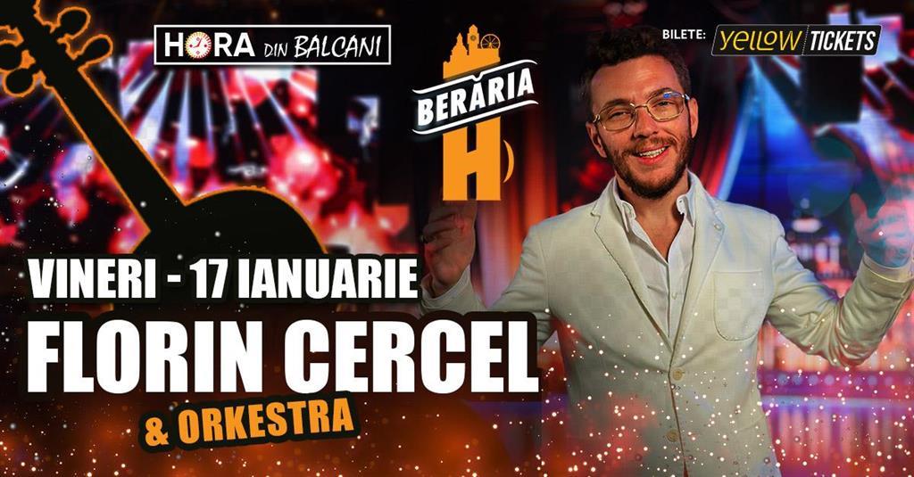 Concert Florin Cercel & Orkestra în concert la Berăria H, vineri, 17 ianuarie 2025 19:00, Beraria H