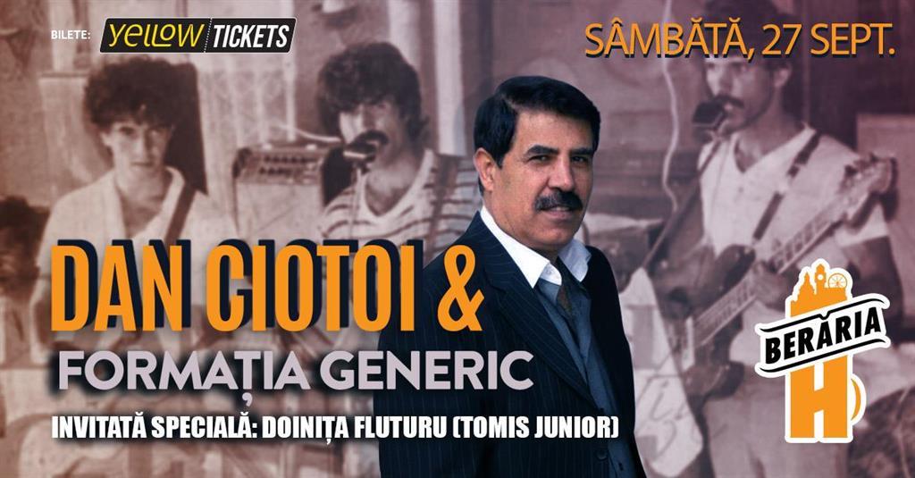 Concert Concert Dan Ciotoi & Generic - LIVE + Special Guest: Doinița Fluturu (Tomis Junior), sâmbătă, 27 septembrie 2025 20:00, Beraria H