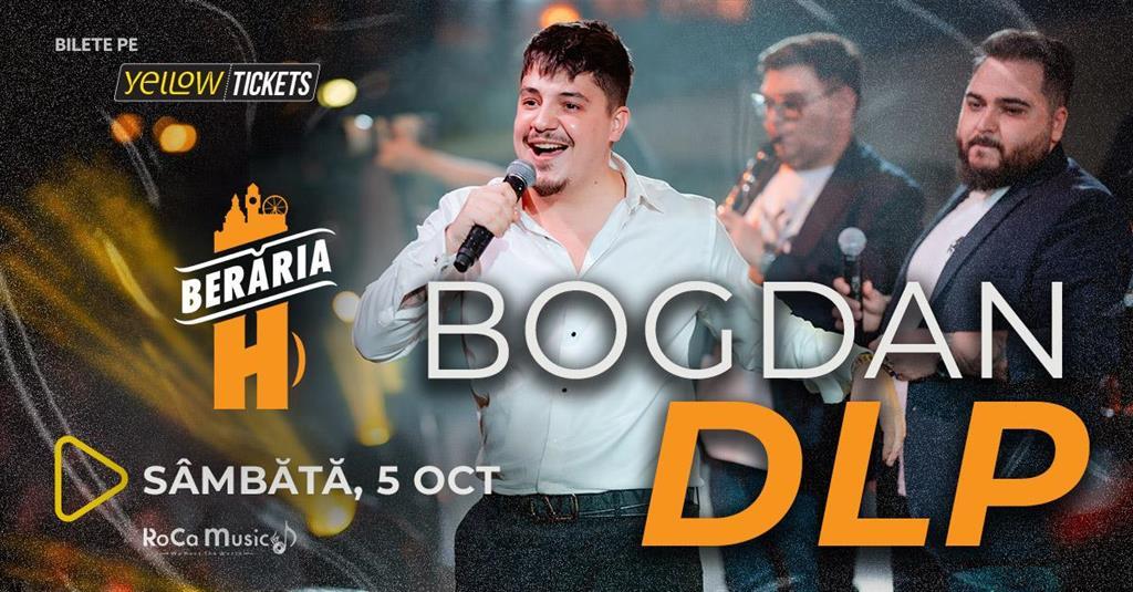 Concert Bogdan DLP în concert // București - Berăria H, sâmbătă, 05 octombrie 2024 20:00, Beraria H