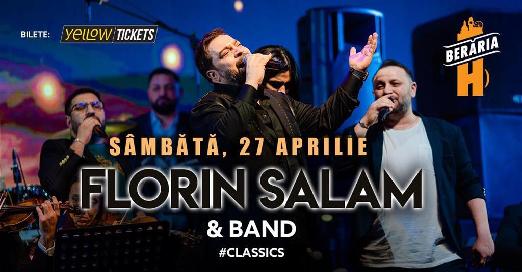 Concert Florin Salam și trupa cântă sâmbătă, 27 aprilie, la Berăria H, sâmbătă, 27 aprilie 2024 21:30, Beraria H