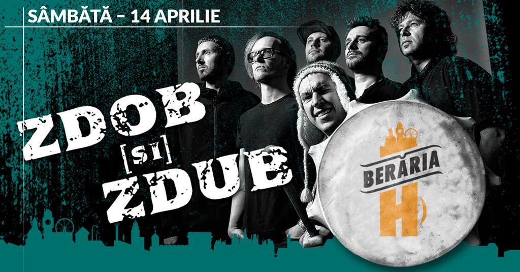 Concert Zdob [și] Zdub revine la Berăria H, sâmbătă, 14 aprilie 2018 22:00, Berăria H