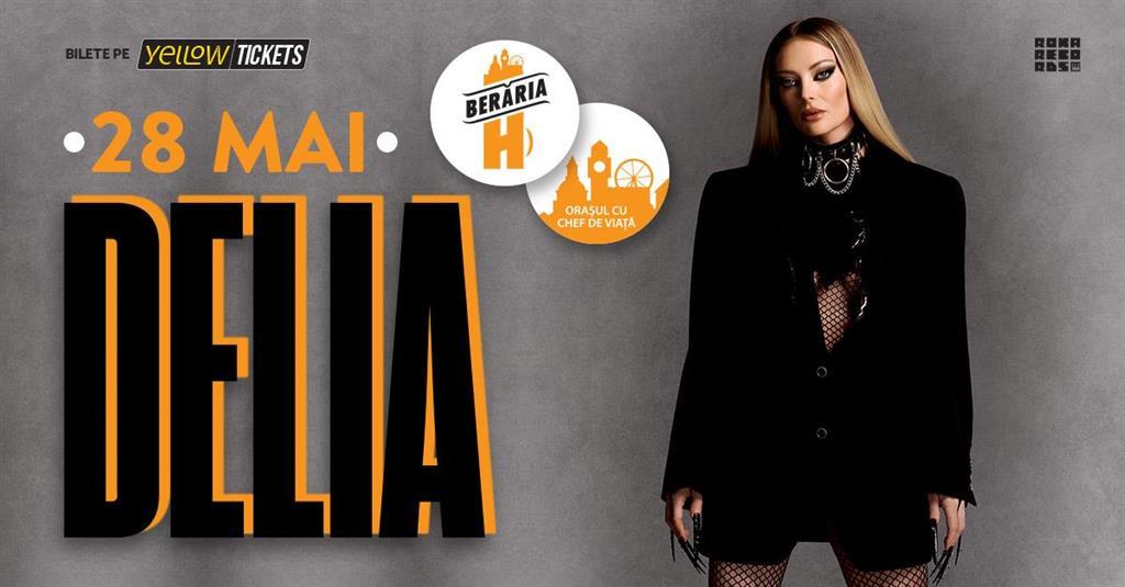 Concert DELIA în concert // București - Berăria H, marți, 28 mai 2024 18:00, Beraria H