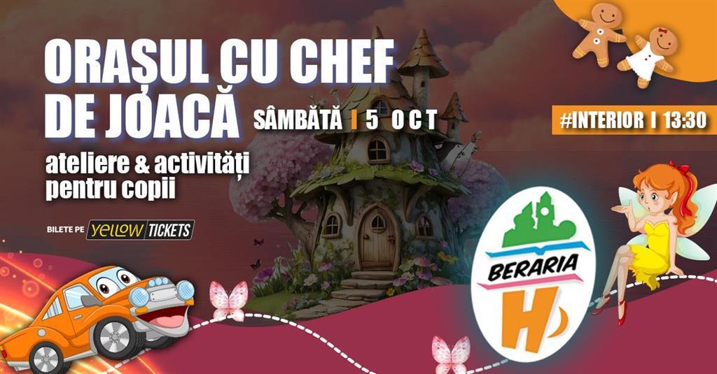 Concert Orașul cu Chef de Joacă (ora 13:30) - ateliere, activități și spectacole interactive pentru copii, sâmbătă, 05 octombrie 2024 13:30, Beraria H