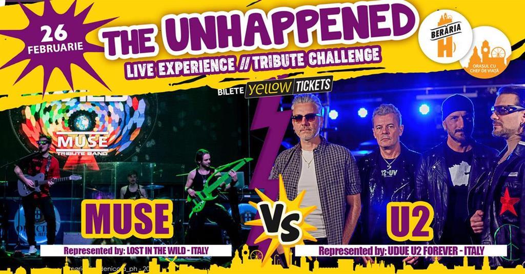 Concert The Unhappened: U2 vs. MUSE | Tribute Challenge, miercuri, 26 februarie 2025 18:00, Beraria H