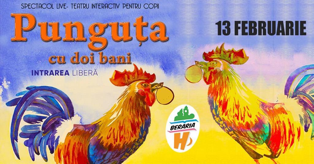 Concert Teatru interactiv pentru copii I Punguța cu doi bani, joi, 13 februarie 2025 16:00, Beraria H