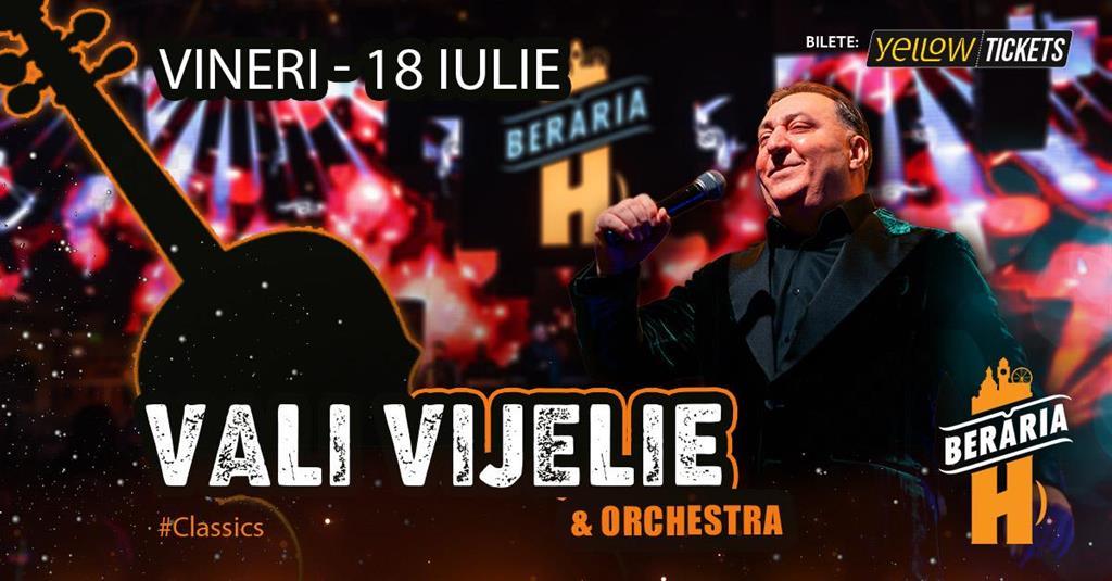 Concert Vali Vijelie și formația în concert // București - Berăria H // #Classics, Friday, 18 July 2025 21:00, Beraria H