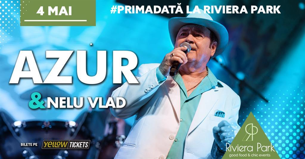 Concert Formația Azur alături de Nelu Vlad #PrimaDată la Riviera Park, joi, 04 mai 2023 18:00, Riviera Park