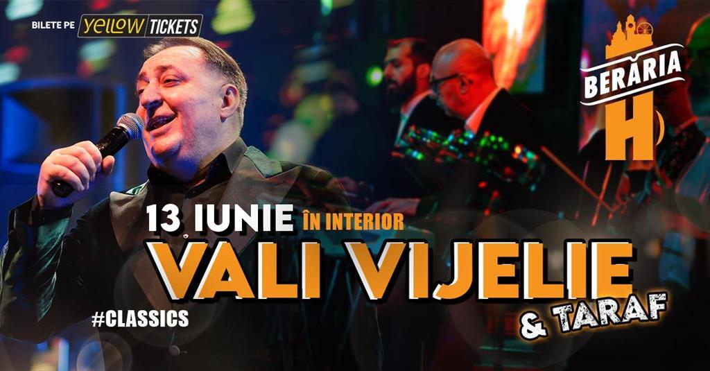 Concert Vali Vijelie și trupa cântă la Berăria H (în interior) | bilete -50%, joi, 13 iunie 2024 20:45, Beraria H