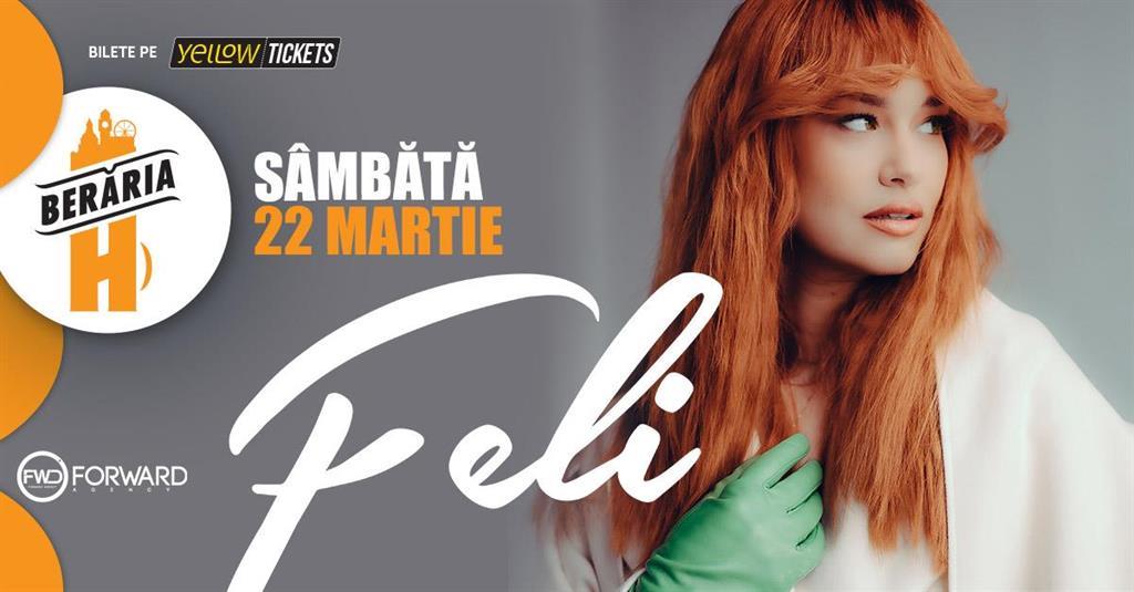 Concert Feli în concert // București - Berăria H, sâmbătă, 22 martie 2025 17:00, Beraria H