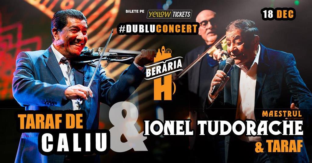 Concert Ionel Tudorache și formația + Taraf de Caliu | #DubluConcert, miercuri, 18 decembrie 2024 18:00, Beraria H